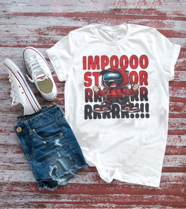 IMPOSSIBLE IMPOSTOR MEEEME RRRR!!! T-Shirt