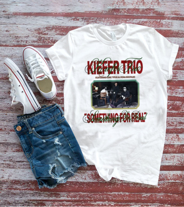 Kiefer Trio Something For Real Live Performance Scene T-Shirt