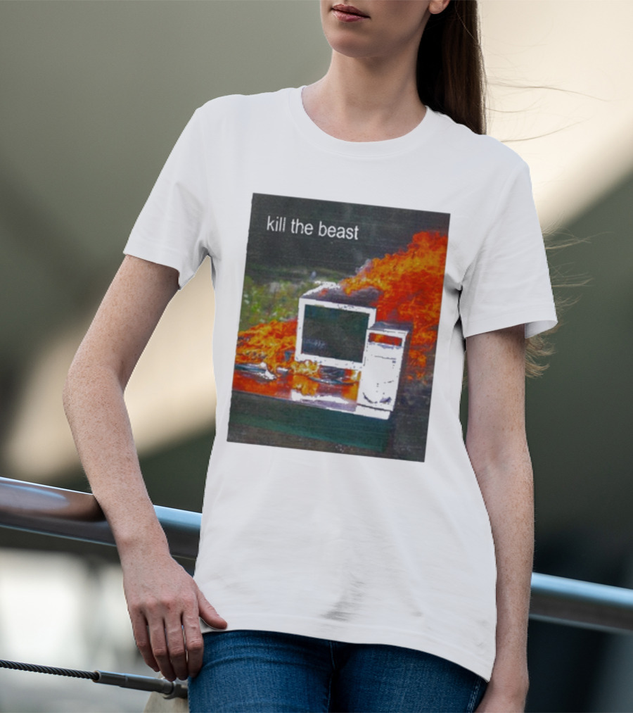 Kill The Beast Burning Computer Monit T-Shirt