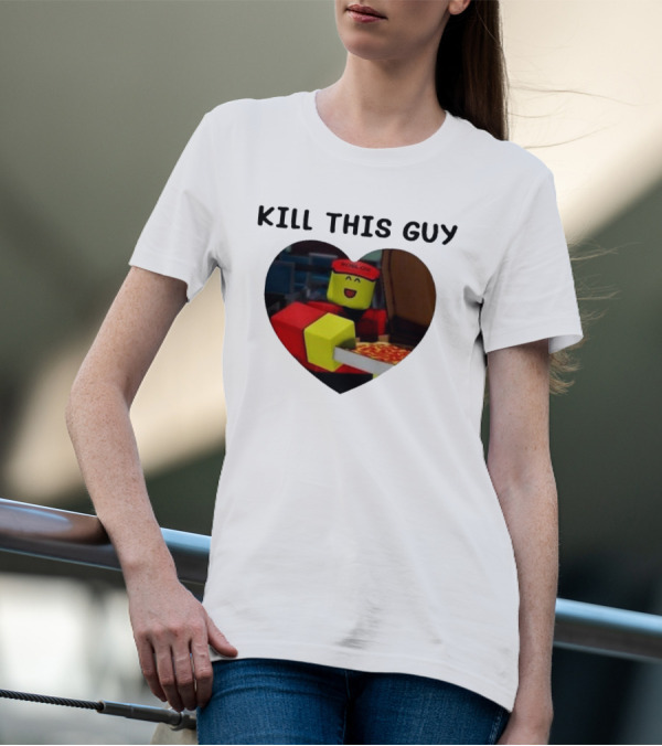 Kill This Guy Roblox Pizza Heart T-Shirt
