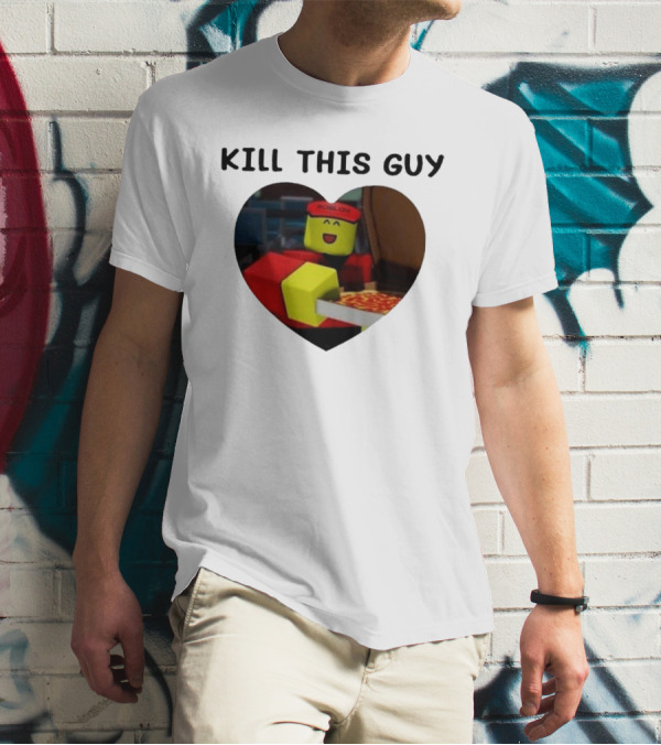 Kill This Guy Roblox Pizza Heart T-Shirt