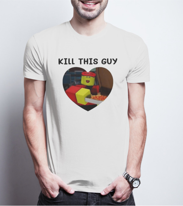 Kill This Guy Roblox Pizza Heart T-Shirt