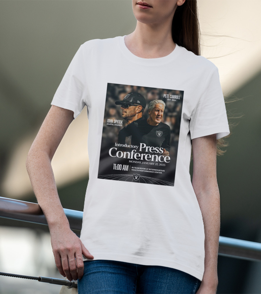 Las Vegas Raiders Pete Carroll John Spytek Introductory Press Conference January 27 2025 Intermountain Health Performance Center T-Shirt