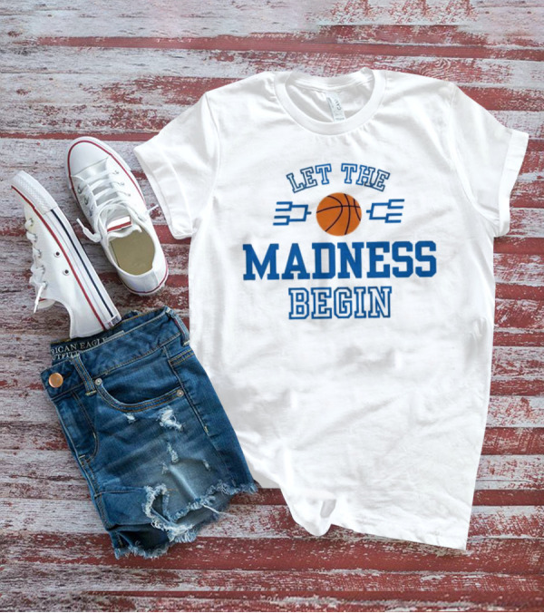 Let The Basketball March Madness Begin T-Shirt