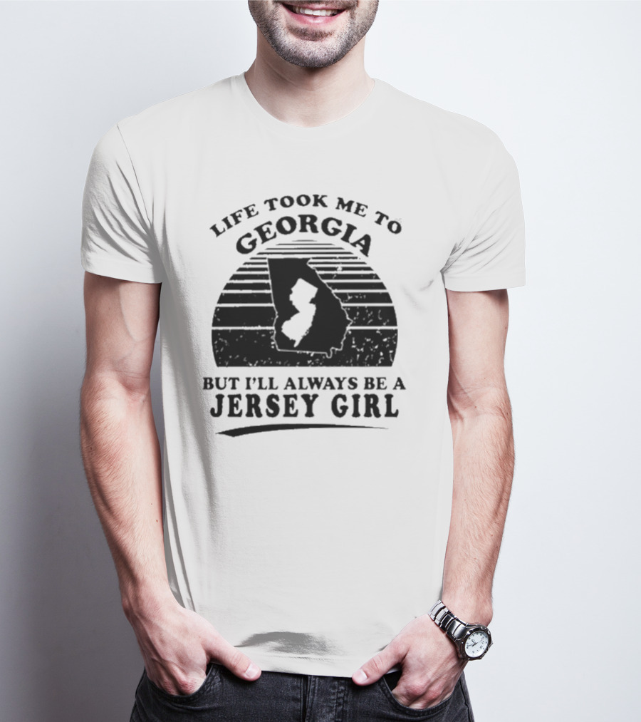 Life Took Me To Georgia But I’ll Always Be A Jersey Girl Retro Style T-Shirt