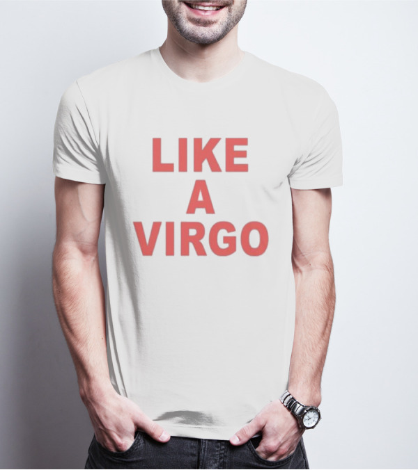 Like A Virgo T-Shirt