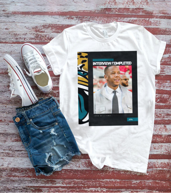 Jacksonville Jaguars Interview Completed Josh Williams General Manager Position T-Shirt