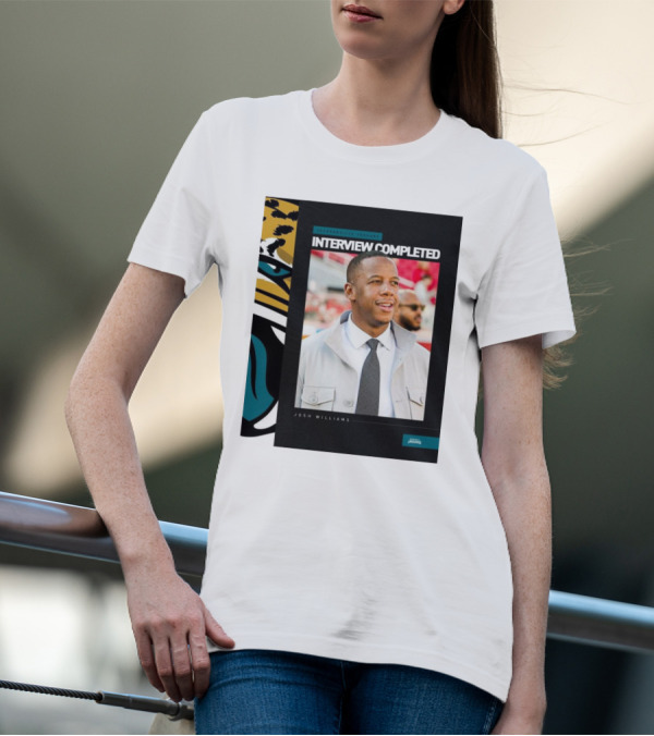 Jacksonville Jaguars Interview Completed Josh Williams General Manager Position T-Shirt