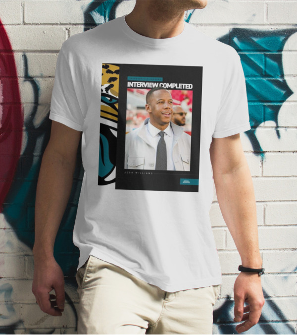Jacksonville Jaguars Interview Completed Josh Williams General Manager Position T-Shirt