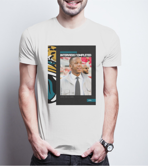 Jacksonville Jaguars Interview Completed Josh Williams General Manager Position T-Shirt