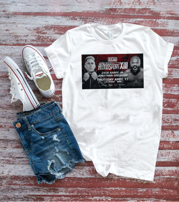 Josh Barnett's Bloodsport XIII Zack Sabre Jr. Vs Jonathan Gresham April 17 Las Vegas 8PM GCW T-Shirt