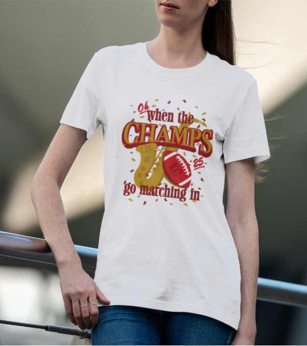 Kansas City Chiefs Champs Super Bowl LIX 2025 Oh When The Champs Go Marching In T-Shirt