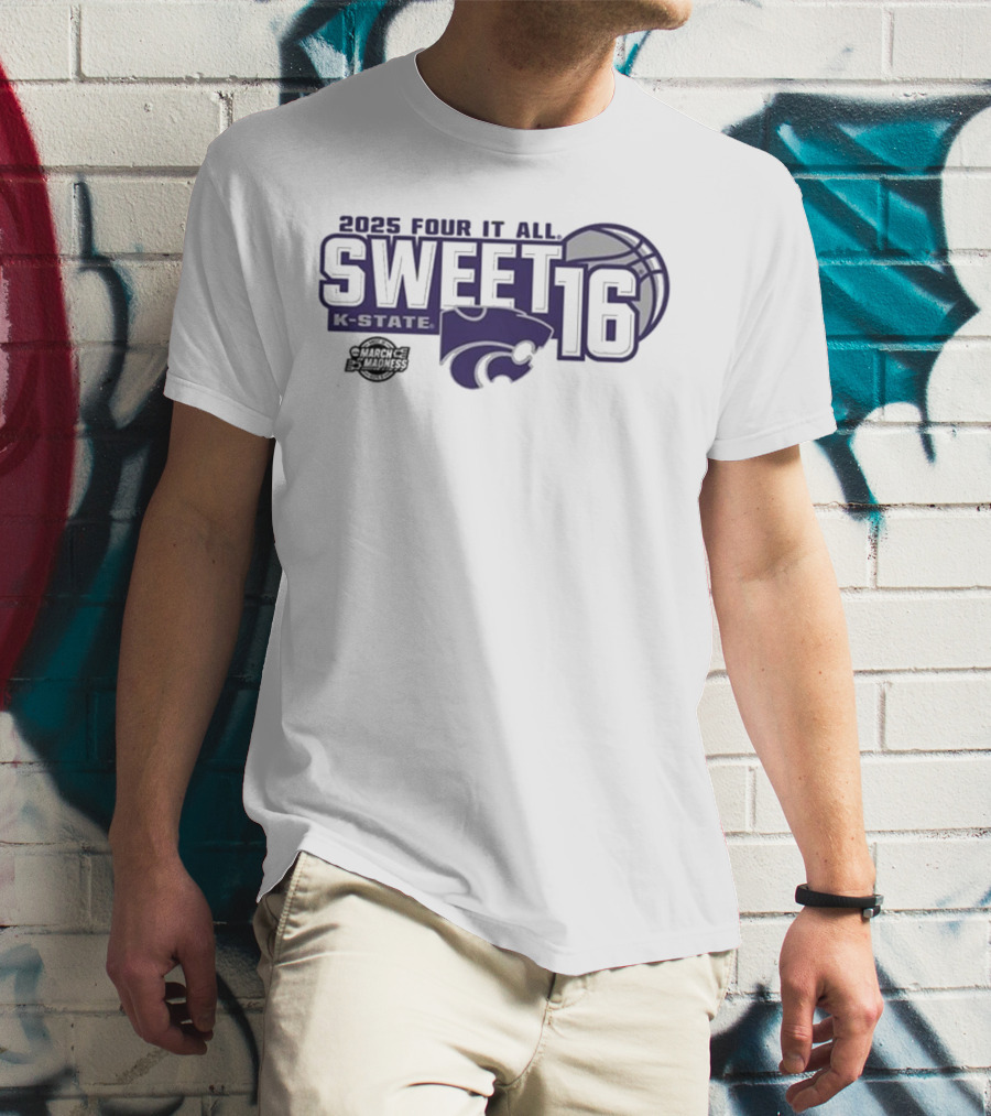 2025 Four It All K-State Wildcats Sweet 16 Basketball T-Shirt