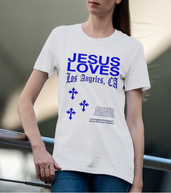 Jesus Loves Los Angeles CA Fire Support Crosses T-Shirt