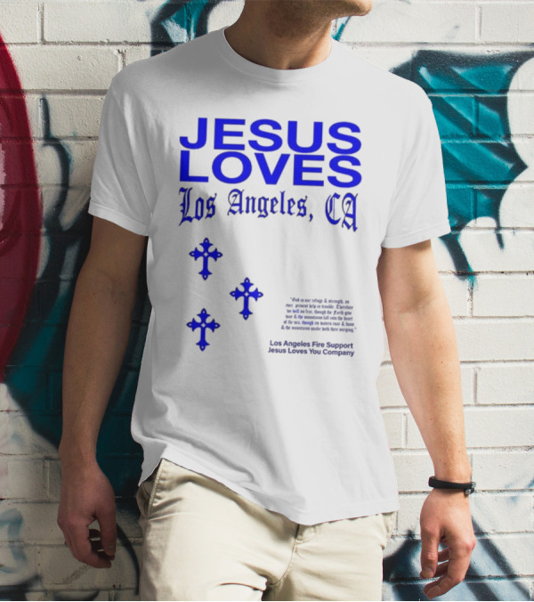 Jesus Loves Los Angeles CA Fire Support Crosses T-Shirt