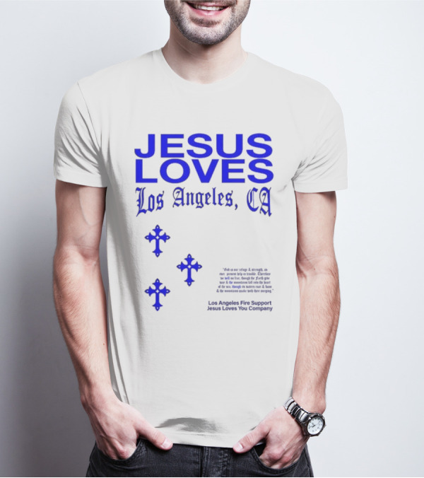 Jesus Loves Los Angeles CA Fire Support Crosses T-Shirt