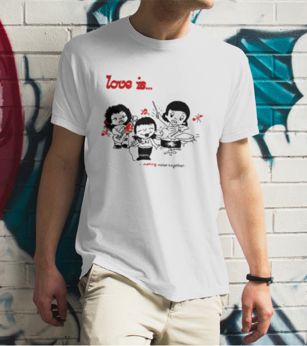 Love Is Making Noise Together Comic Style Fun T-Shirt
