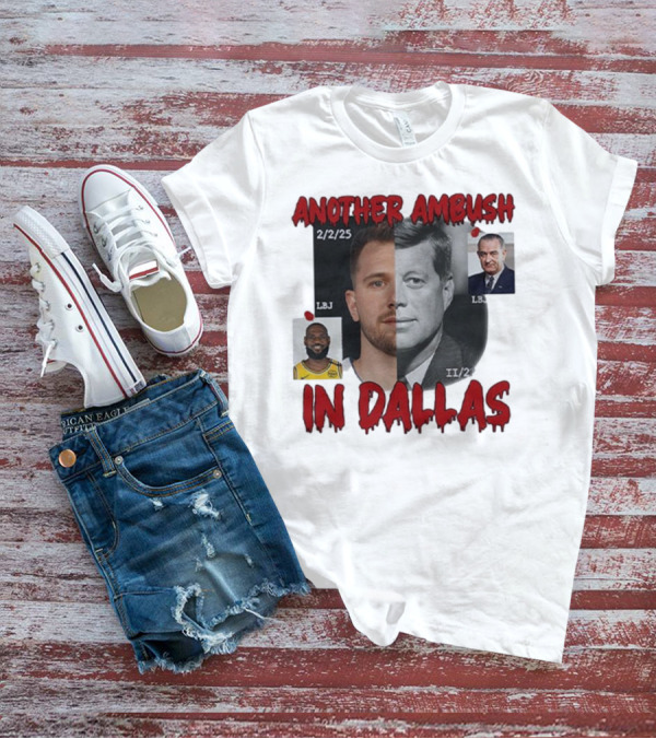 Another Ambush In Dallas Luka Doncic John F Kennedy LBJ 2/2/25 T-Shirt