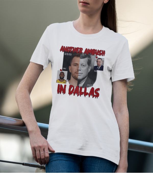 Another Ambush In Dallas Luka Doncic John F Kennedy LBJ 2/2/25 T-Shirt