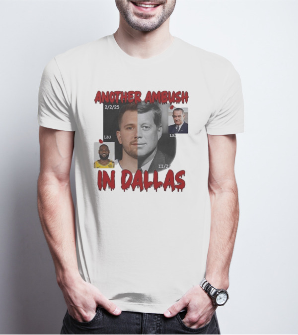 Another Ambush In Dallas Luka Doncic John F Kennedy LBJ 2/2/25 T-Shirt