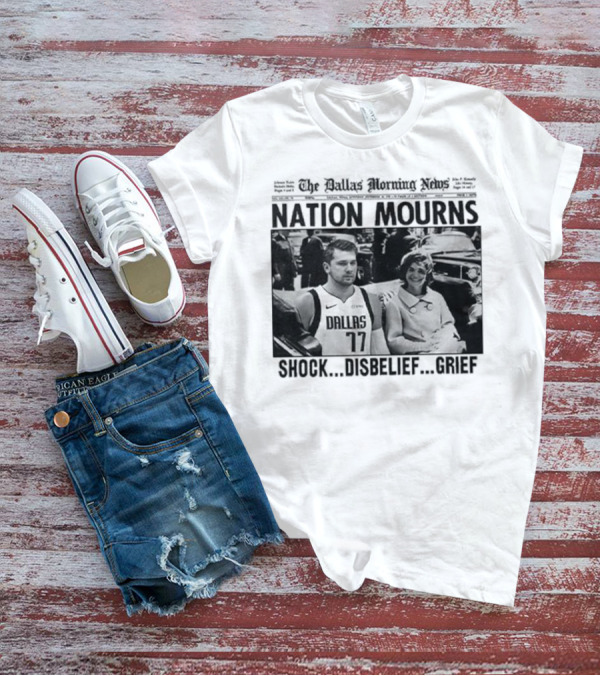 Nation Mourns Shock Disbelief Grief Luka Doncic T-Shirt
