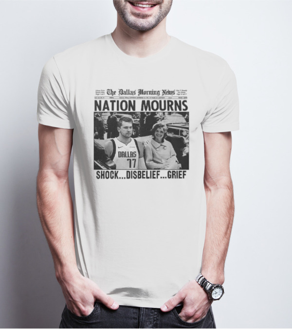 Nation Mourns Shock Disbelief Grief Luka Doncic T-Shirt