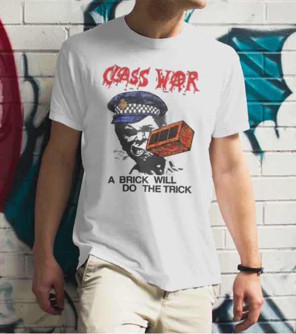Class War A Brick Will Do The Trick Policeman Symbol T-Shirt