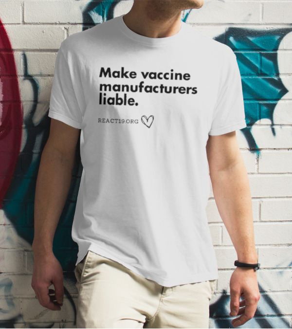 Make Vaccine Manufacturer Liable React19.org Heart Symbol T-Shirt