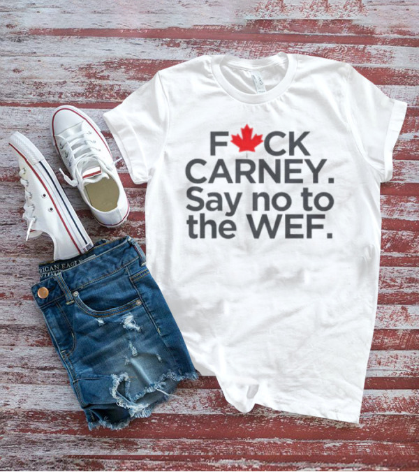 F**K Carney Say No To The WEF Maple Leaf Icon 2025 T-Shirt