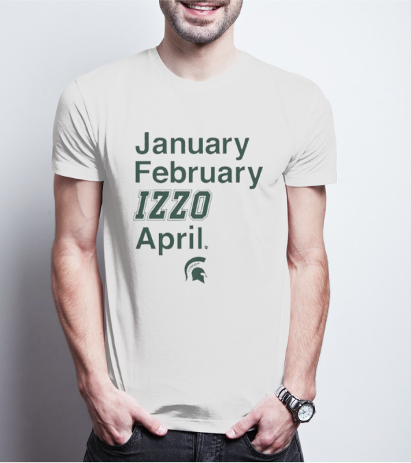 January February Izzo April Michigan State Spartans T-Shirt