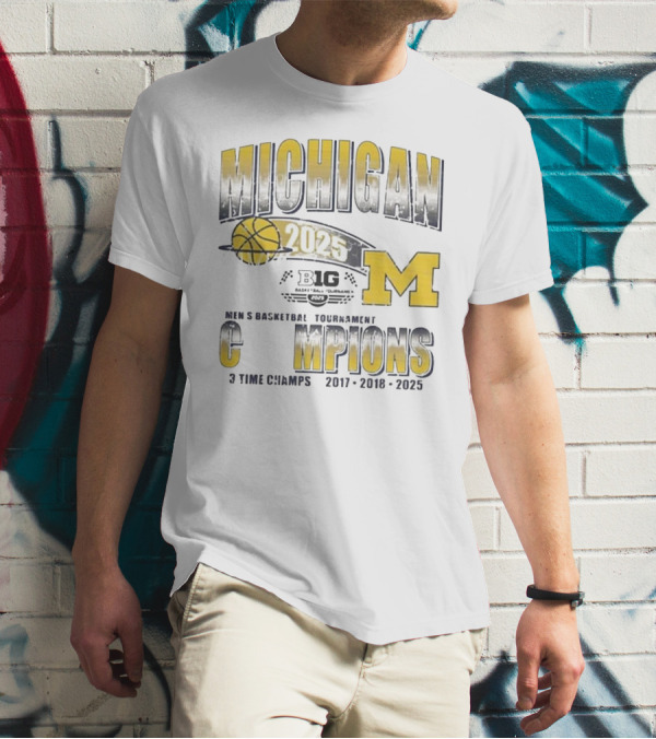 Michigan Big Ten 2025 Men's Basketball Tournament Champions 3 Time Champs 2017 2018 2025 T-Shirt