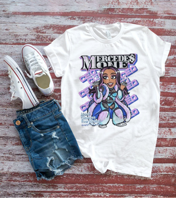 Mone Talks Mercedes Mone CEO Mone Changes Everything T-Shirt