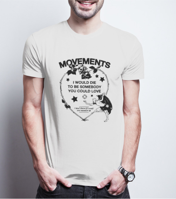 Movements Devil Tightrope I Would Die To Be Somebody You I Don't Know If I Could Ever Measure Up T-Shirt