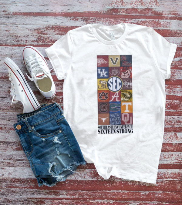 Southeastern Conference SEC Sixteen Strong Ole Miss Vols Razorbacks Kentucky LSU Auburn Alabama Gamecocks Mississippi Gators Longhorns Oklahoma T-Shirt