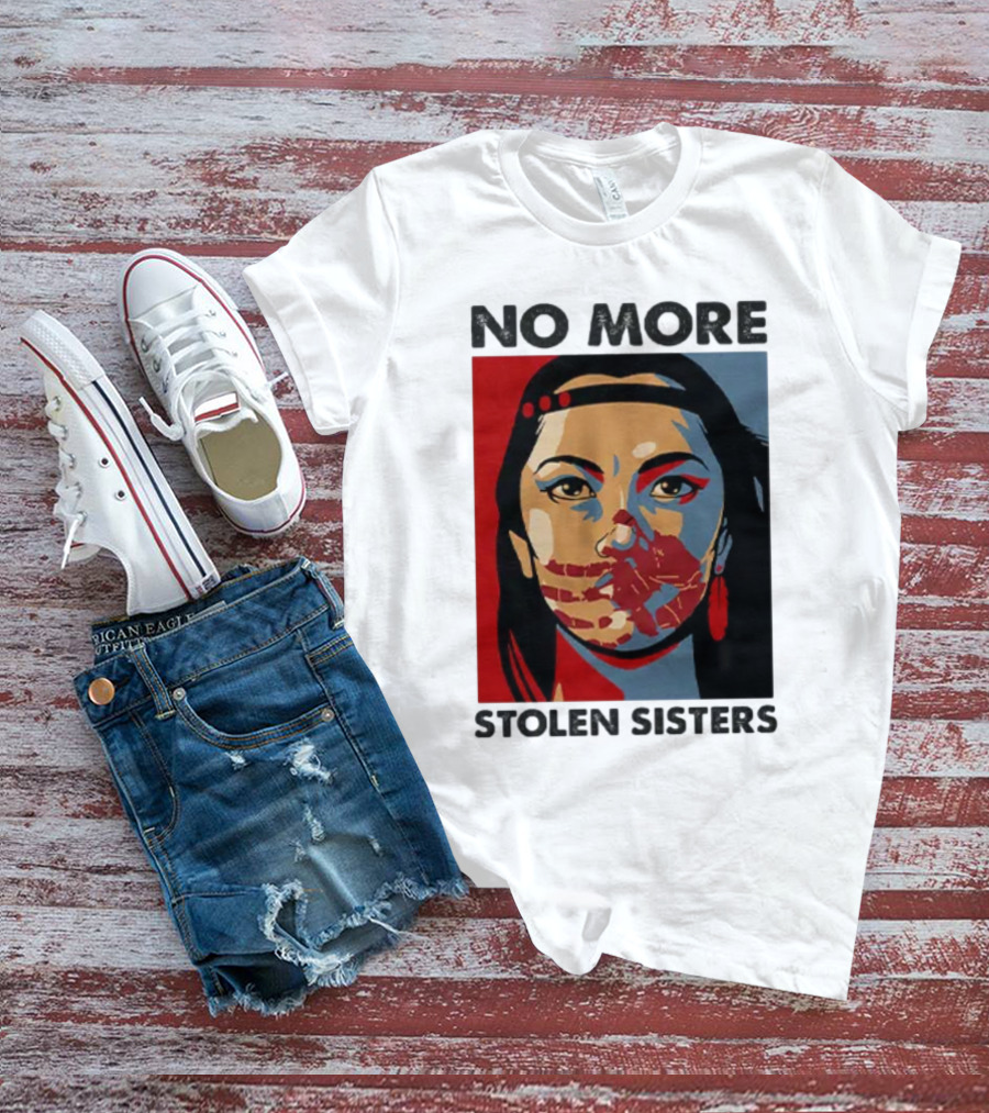 No More Stolen Sisters Native American Bold Statement T-Shirt