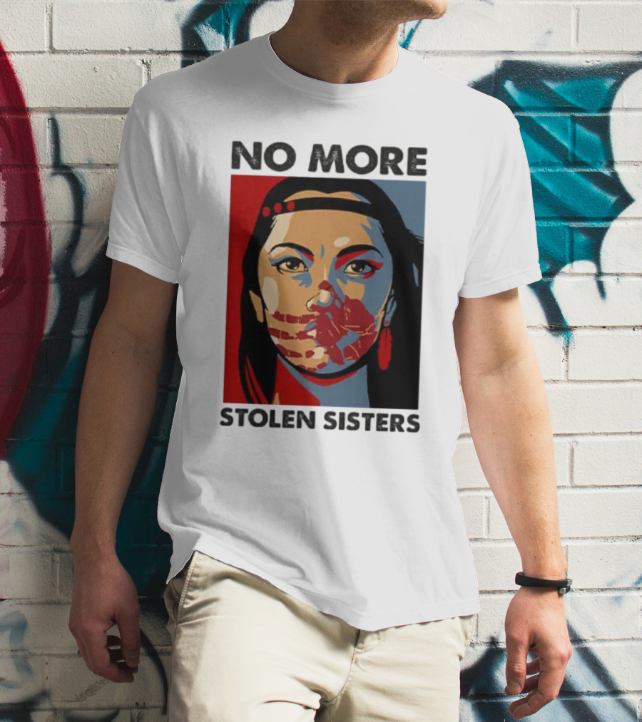 No More Stolen Sisters Native American Bold Statement T-Shirt