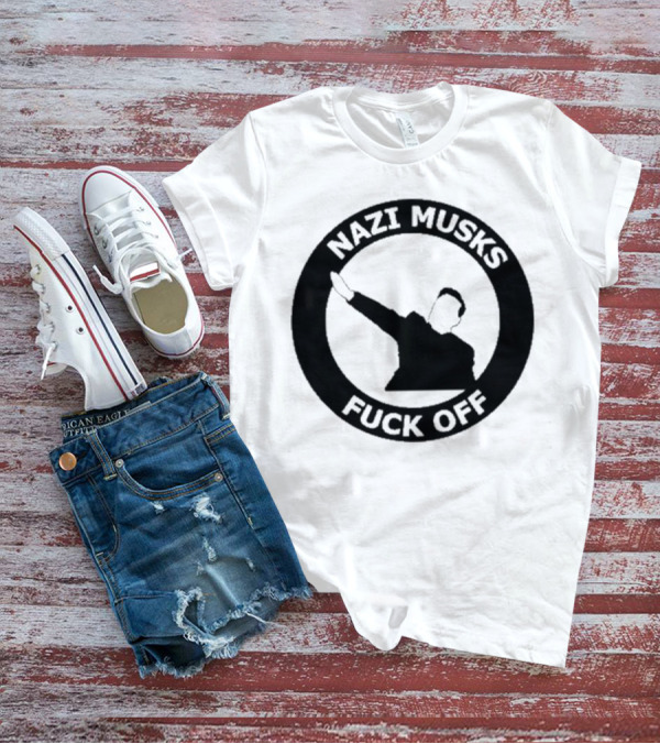 Nazi Musk Fuck Off T-Shirt