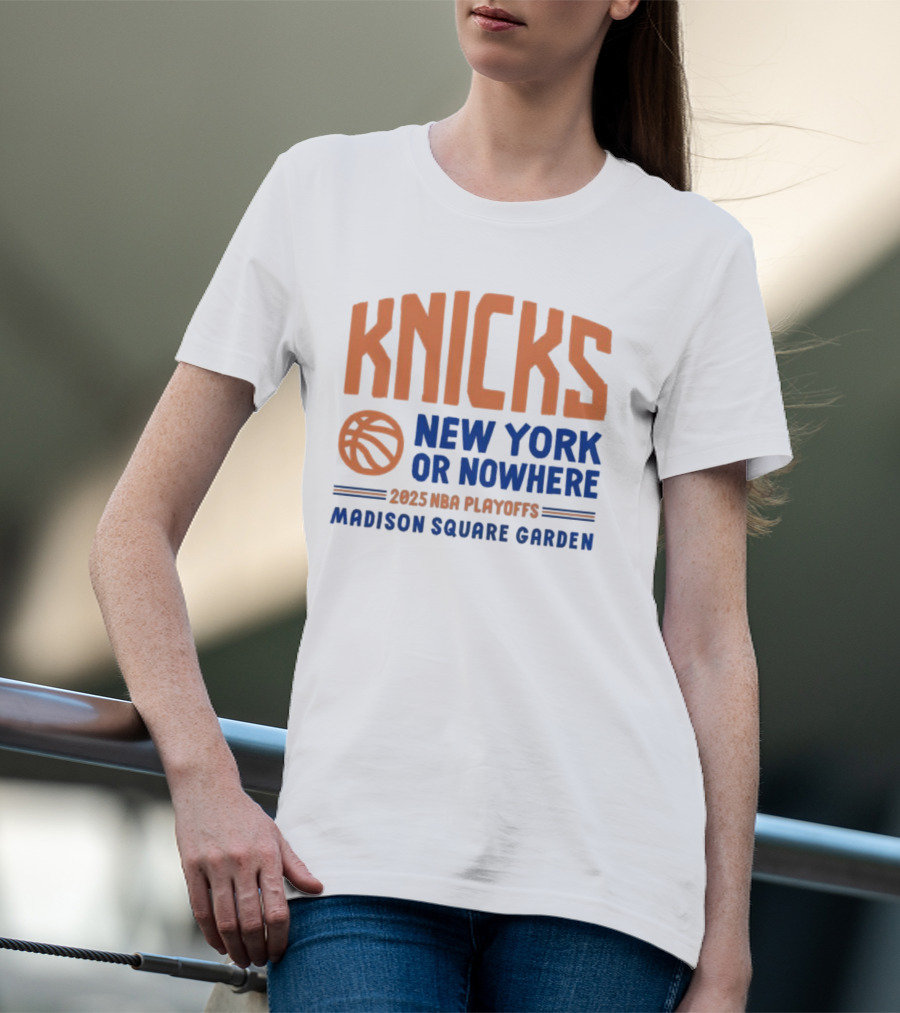 New York Knicks New York Or Nowhere 2025 NBA Playoffs Madison Square Garden T-Shirt