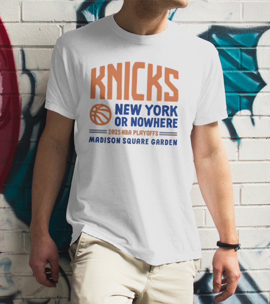 New York Knicks New York Or Nowhere 2025 NBA Playoffs Madison Square Garden T-Shirt