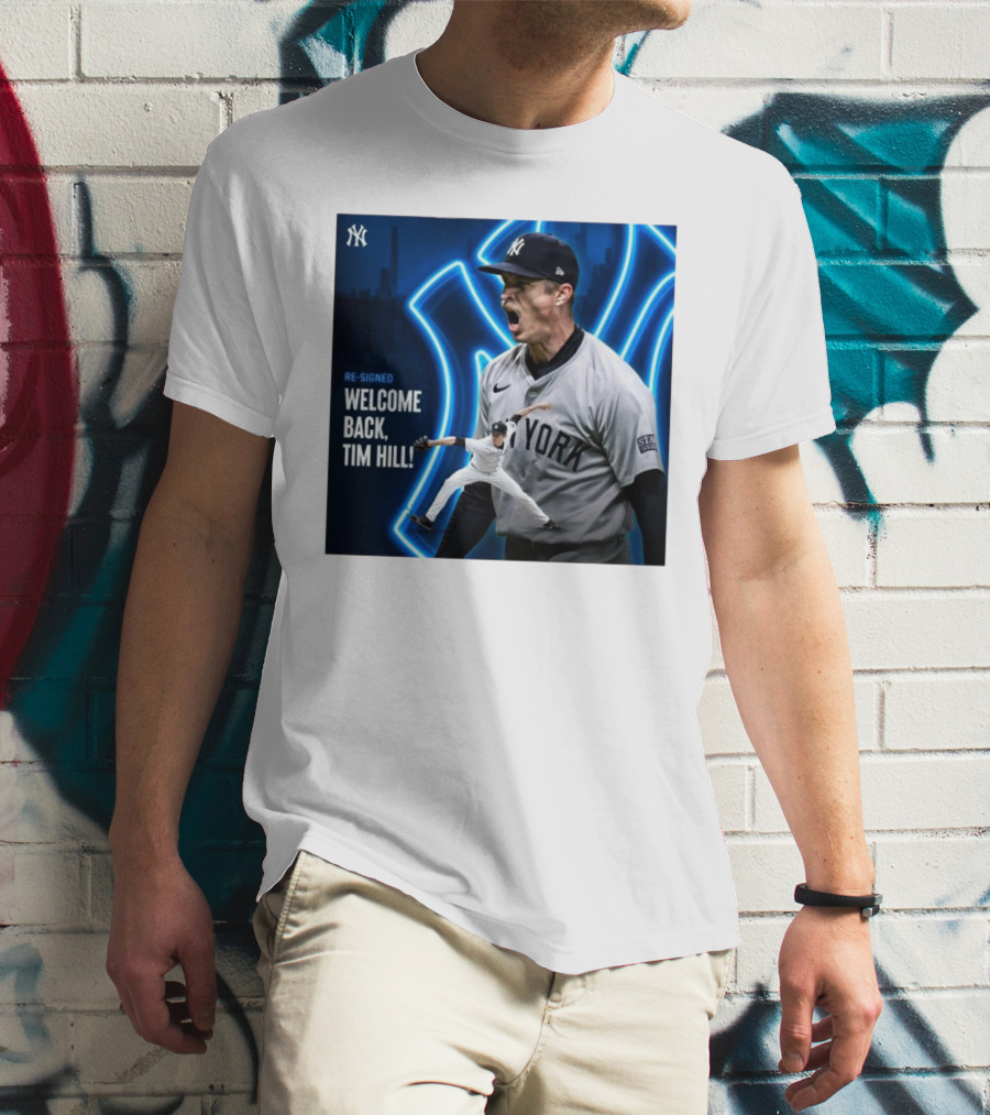 Yankees Welcome Back Tim Hill With Re-Signed Announcement T-Shirt