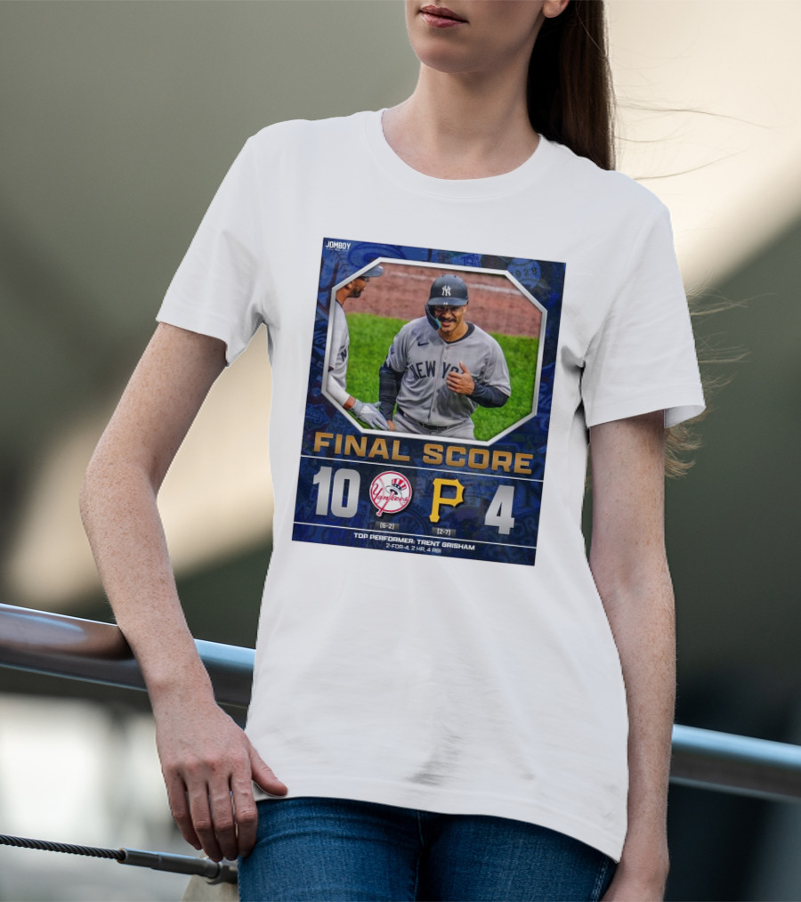 New York Yankees 10-4 Victory Over Pittsburgh Pirates Top Performer Trent Grisham April 5 2025 MLB T-Shirt