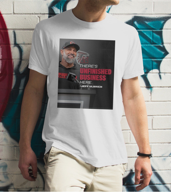 Atlanta Falcons There’s Unfinished Business Here Jeff Ulbrich T-Shirt