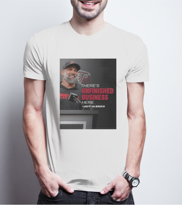 Atlanta Falcons There’s Unfinished Business Here Jeff Ulbrich T-Shirt