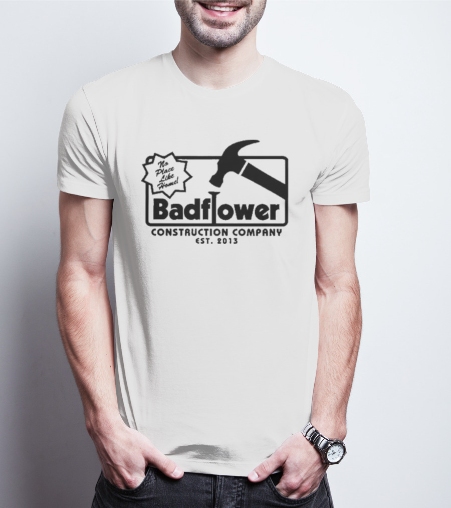 Badflower Construction Company No Place Like Home T-Shirt