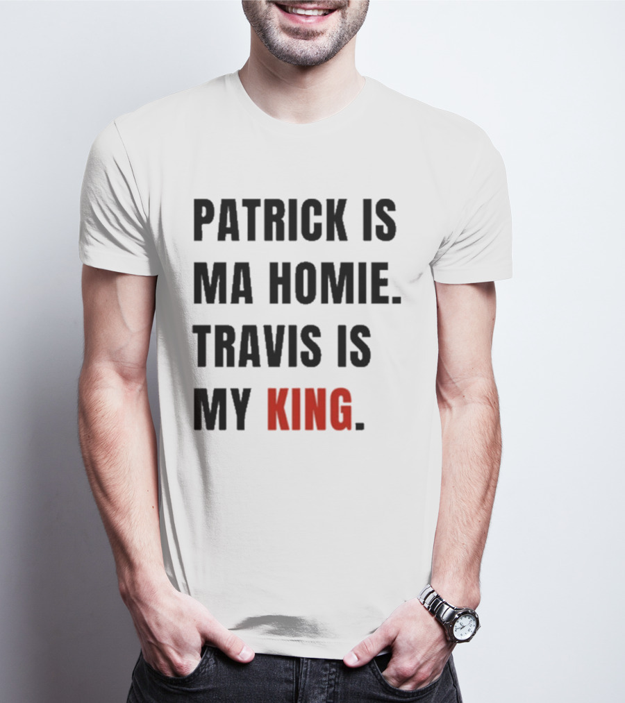Patrick Is Mahomie Travis Is My King T-Shirt