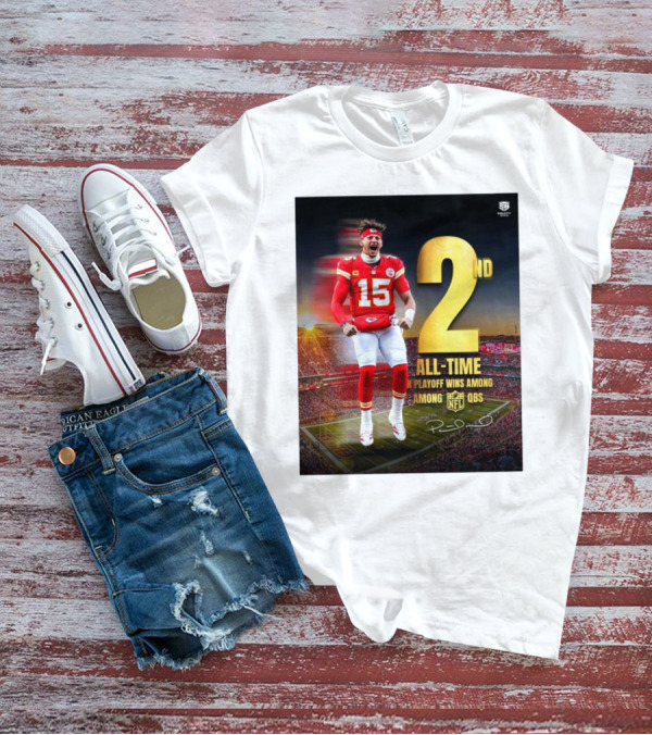 Patrick Mahomes II Kansas City Chiefs 2nd All-Time In NFL Playoff Wins Among QBs T-Shirt