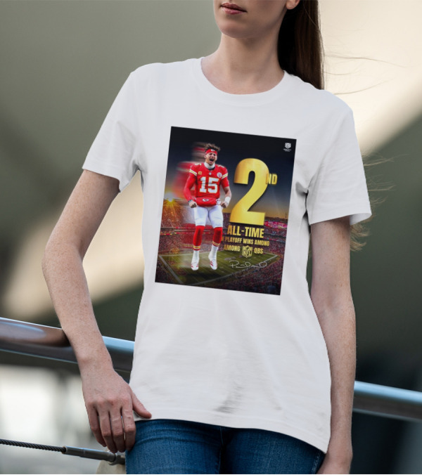 Patrick Mahomes II Kansas City Chiefs 2nd All-Time In NFL Playoff Wins Among QBs T-Shirt
