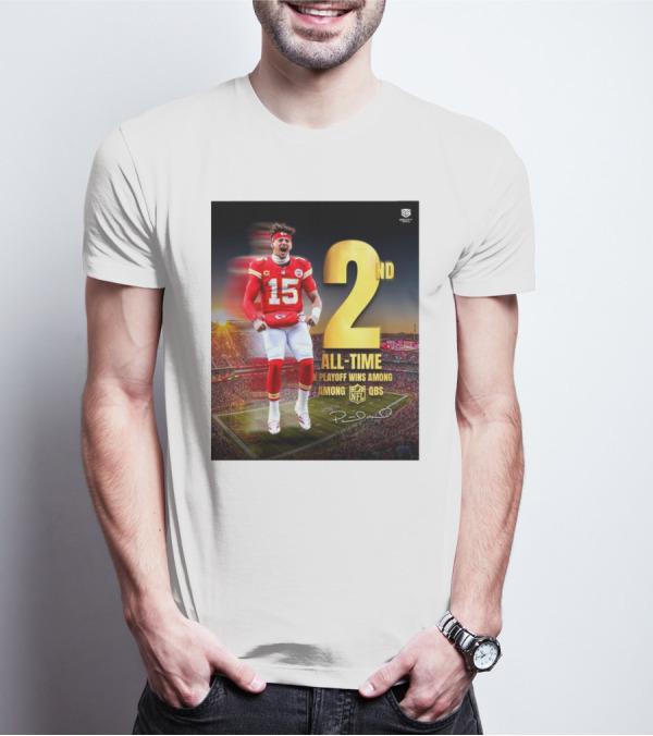 Patrick Mahomes II Kansas City Chiefs 2nd All-Time In NFL Playoff Wins Among QBs T-Shirt