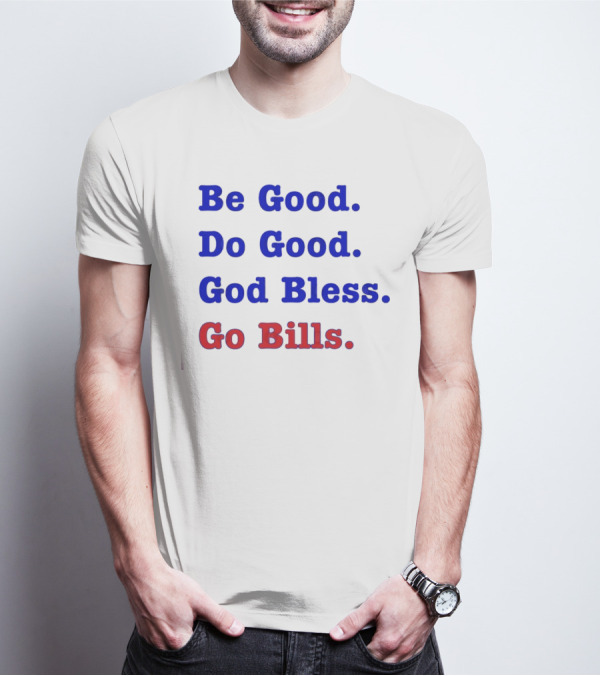 Be Good Do Good God Bless Go Bills Josh Allen From An Mvp T-Shirt