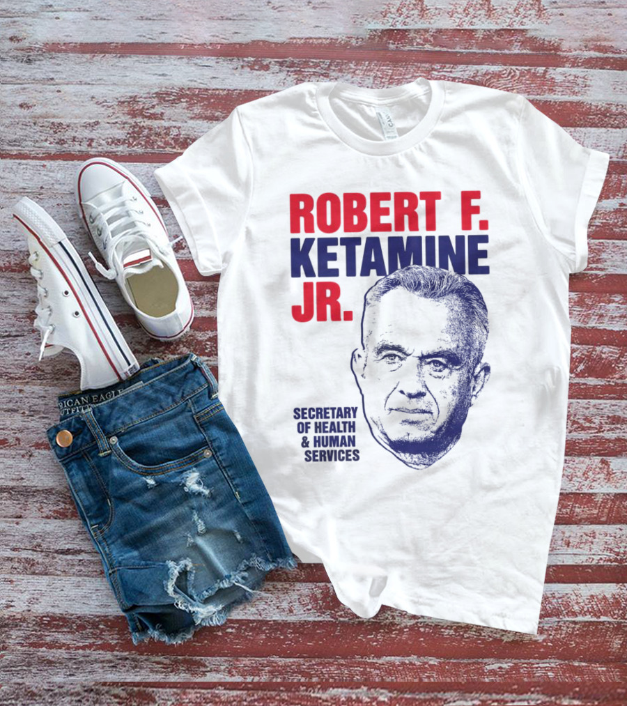 Robert F. Ketamine Jr. Secretary Of Health & Human Services T-Shirt